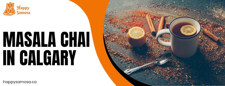 Masala Chai In Calgary